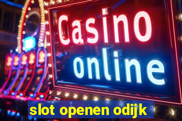 slot openen odijk