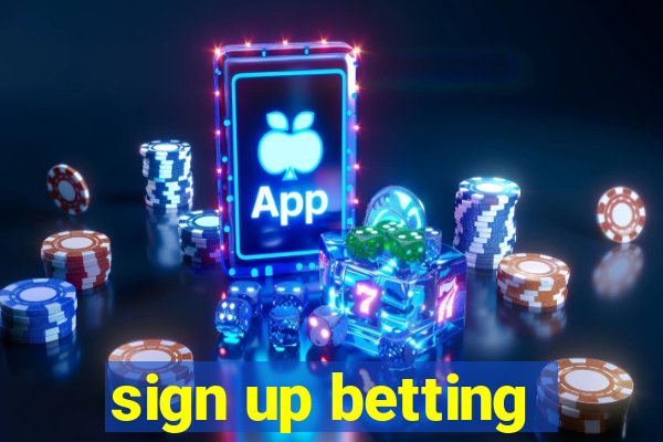 sign up betting