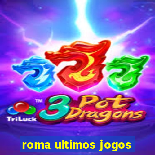 roma ultimos jogos