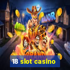 18 slot casino