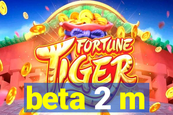 beta 2 m