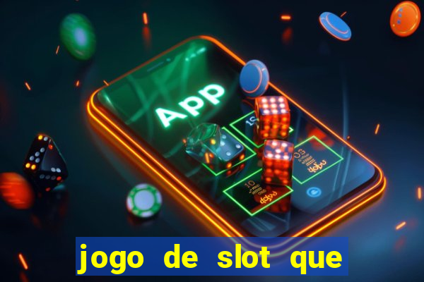 jogo de slot que paga de verdade