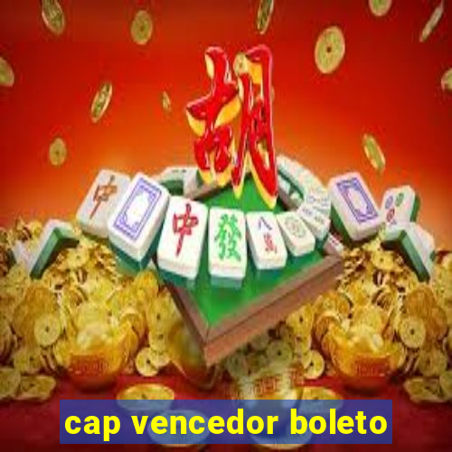 cap vencedor boleto