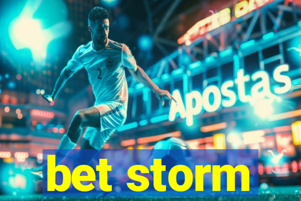 bet storm