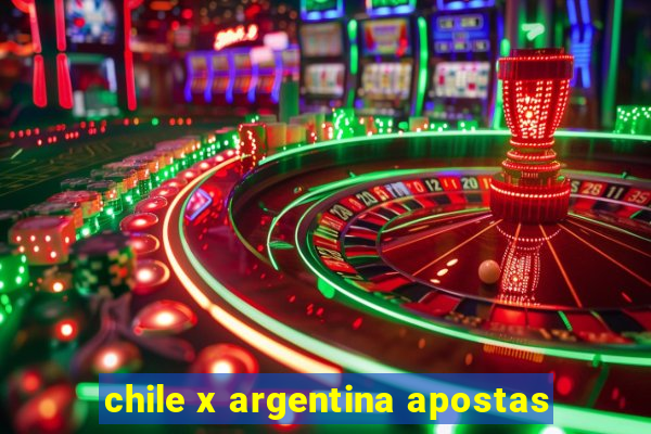 chile x argentina apostas