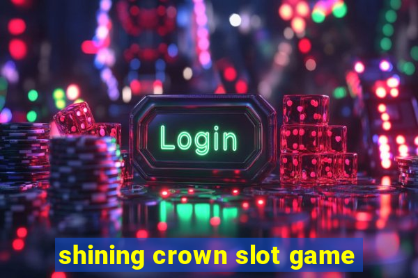 shining crown slot game