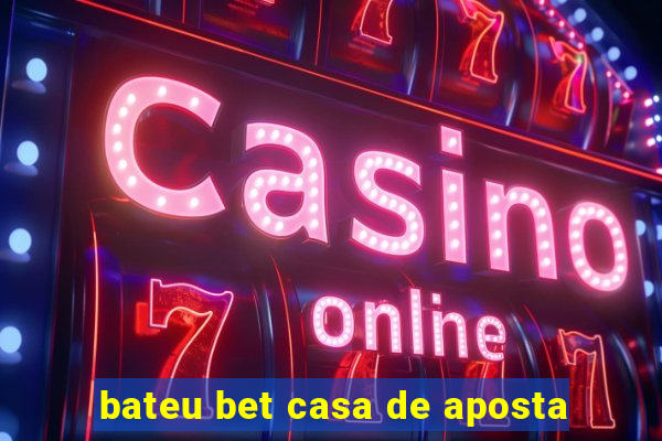 bateu bet casa de aposta