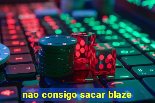 nao consigo sacar blaze