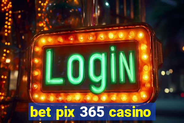 bet pix 365 casino