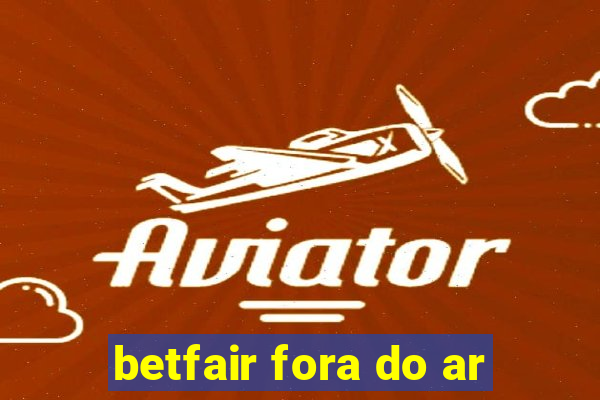 betfair fora do ar