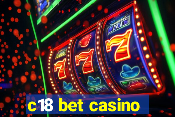 c18 bet casino