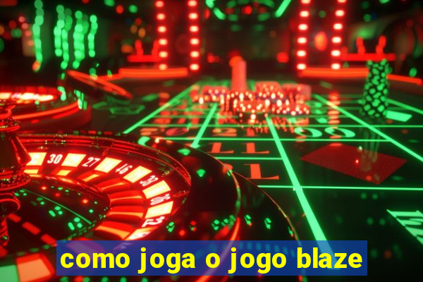 como joga o jogo blaze