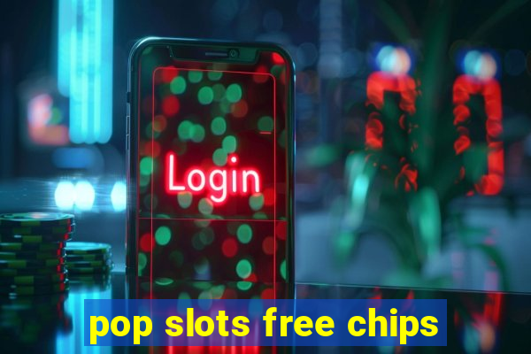 pop slots free chips