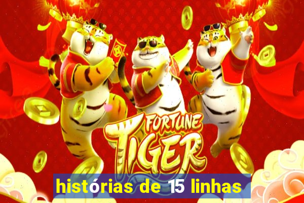 histórias de 15 linhas