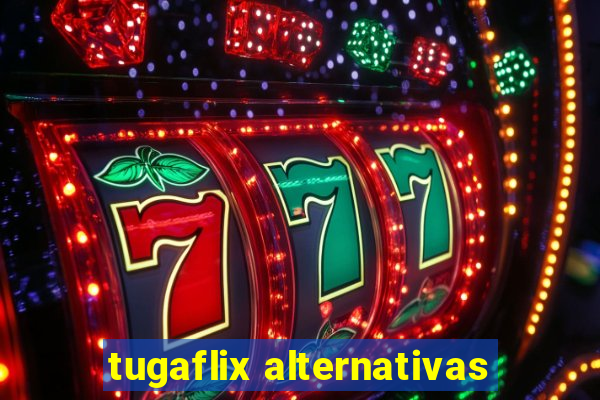 tugaflix alternativas