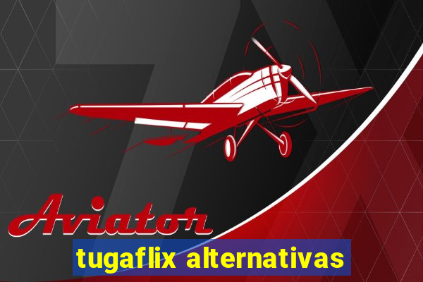 tugaflix alternativas