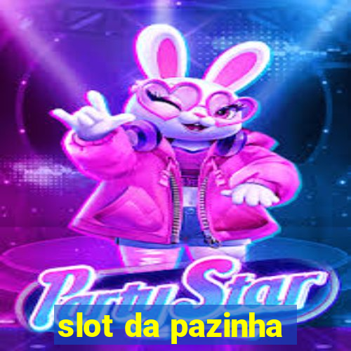 slot da pazinha