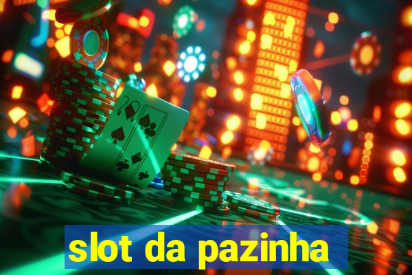 slot da pazinha