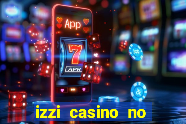 izzi casino no deposit bonus