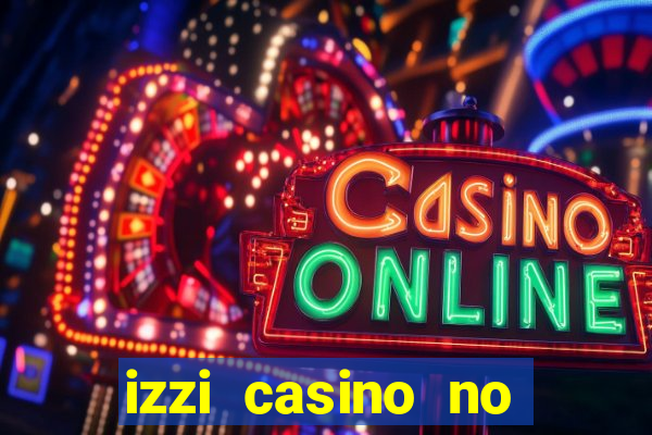 izzi casino no deposit bonus