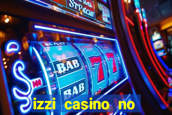 izzi casino no deposit bonus