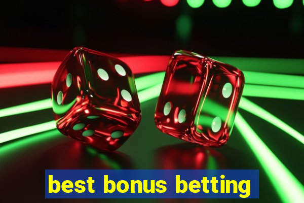 best bonus betting