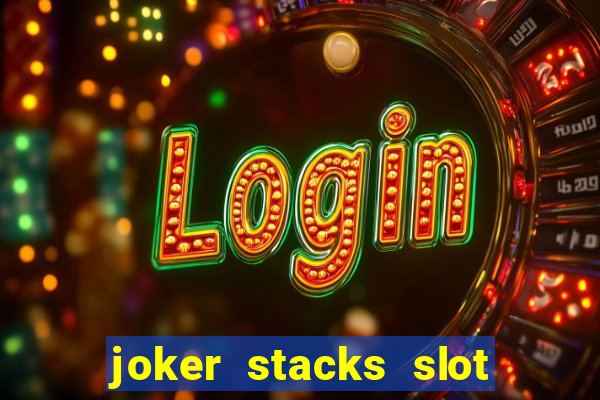 joker stacks slot free play