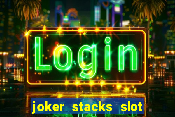 joker stacks slot free play