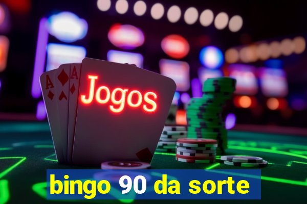 bingo 90 da sorte