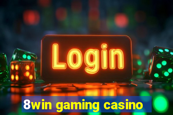 8win gaming casino