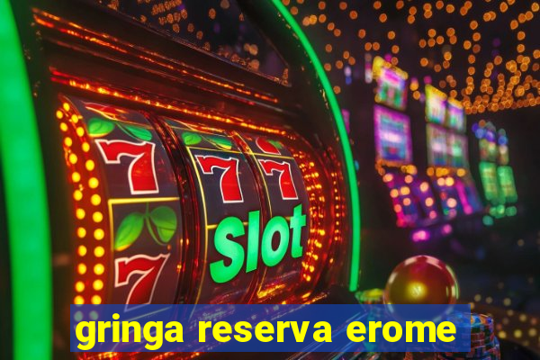 gringa reserva erome