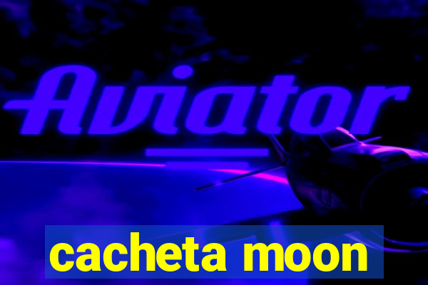 cacheta moon