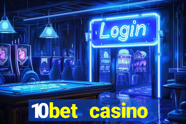 10bet casino welcome bonuses