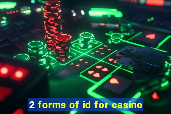 2 forms of id for casino