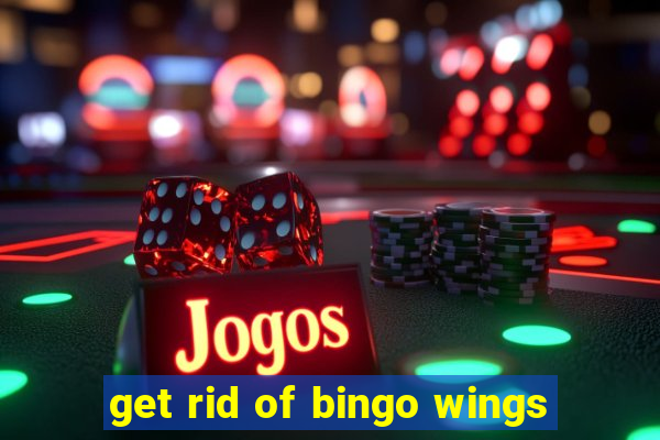 get rid of bingo wings