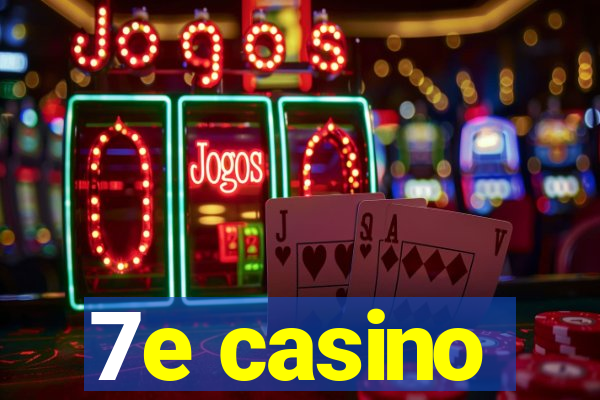 7e casino