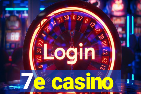 7e casino