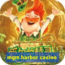 mgm harbor casino