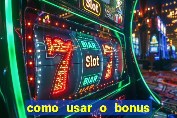 como usar o bonus de cassino da estrela bet