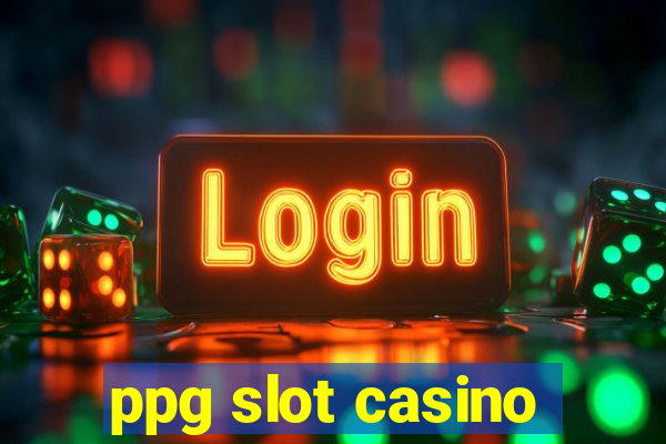 ppg slot casino