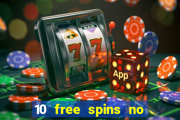 10 free spins no deposit casino 2021