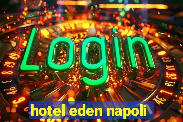 hotel eden napoli