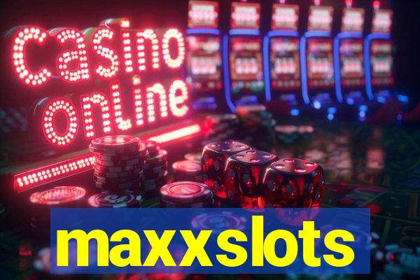 maxxslots