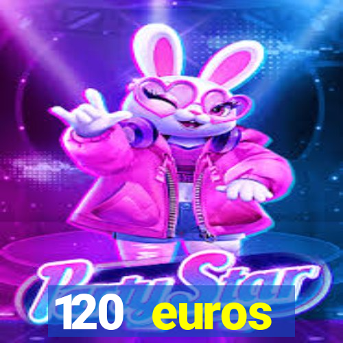 120 euros rembourses casino