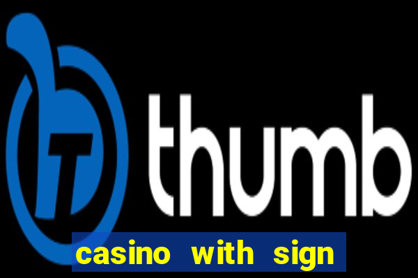 casino with sign up bonus