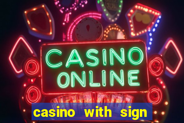 casino with sign up bonus