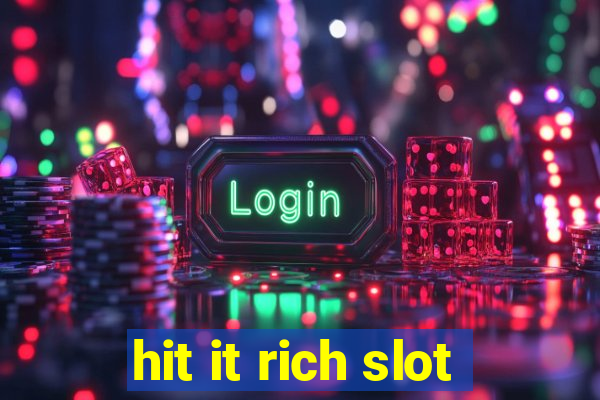 hit it rich slot