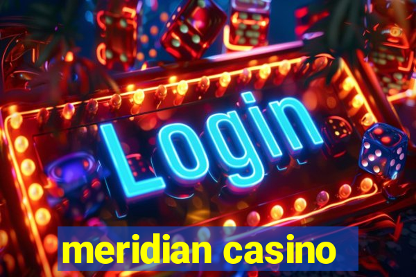 meridian casino