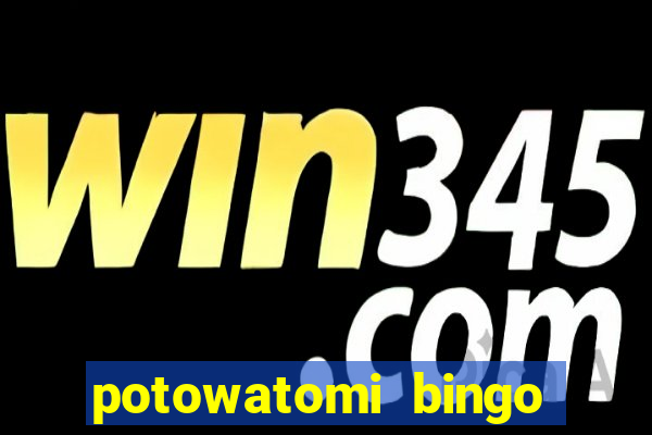 potowatomi bingo and casino