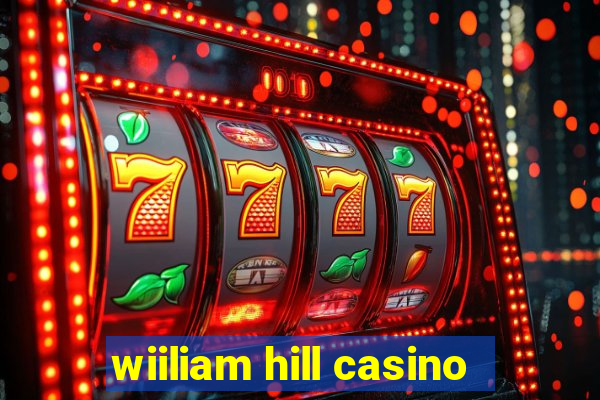 wiiliam hill casino